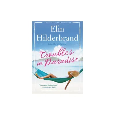 Troubles in Paradise - by Elin Hilderbrand (Paperback)