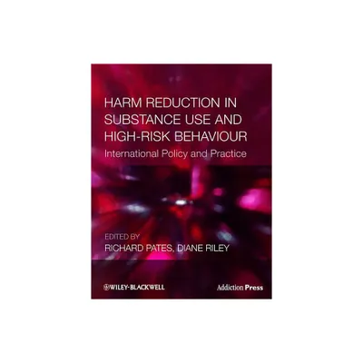 Harm Reduction in Substance Use and High-Risk Behaviour - (Addiction Press) by Richard Pates & Diane Riley (Paperback)