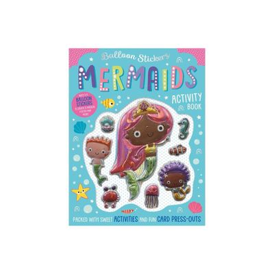 Balloon Stickers Mermaids Activity Book - by Alexandra Robinson & Bethany Downing (Hardcover)