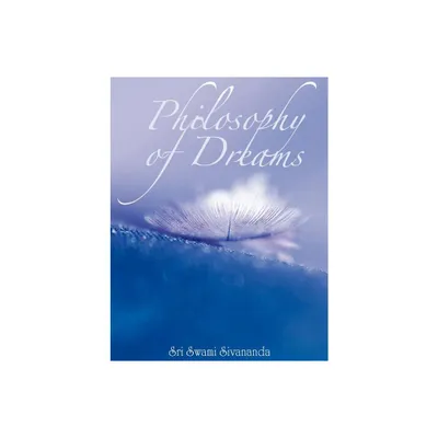 Philosophy of Dreams - by Sri Swami Sivananda (Paperback)