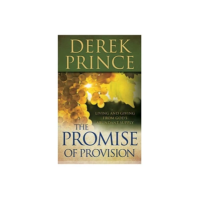 Promise of Provision - by Derek Prince (Paperback)