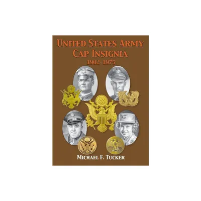 United States Army Cap Insignia 1902-1975 - by Michael F Tucker (Hardcover)