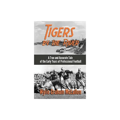 Tigers by the River - by Wylie Graham McLallen (Paperback)