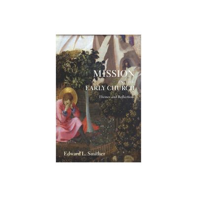 Mission in the Early Church - by Edward L Smither (Hardcover)