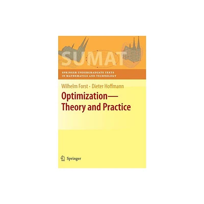 Optimization--Theory and Practice - (Springer Undergraduate Texts in Mathematics and Technology) by Wilhelm Forst & Dieter Hoffmann (Hardcover)