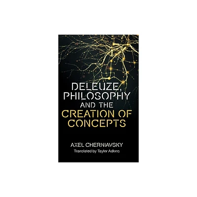 Deleuzes Conception of Philosophy - by Axel Cherniavsky (Hardcover)