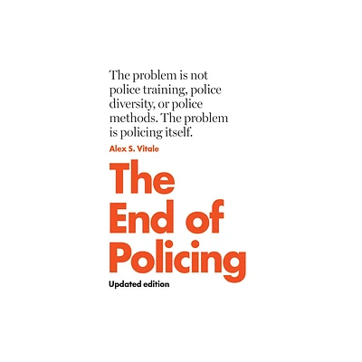 The End of Policing - by Alex S Vitale (Paperback)