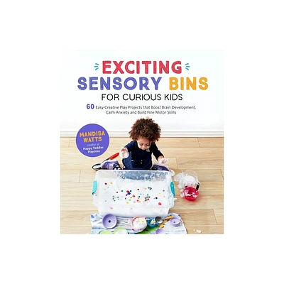 Exciting Sensory Bins for Curious Kids - by Mandisa Watts (Paperback)