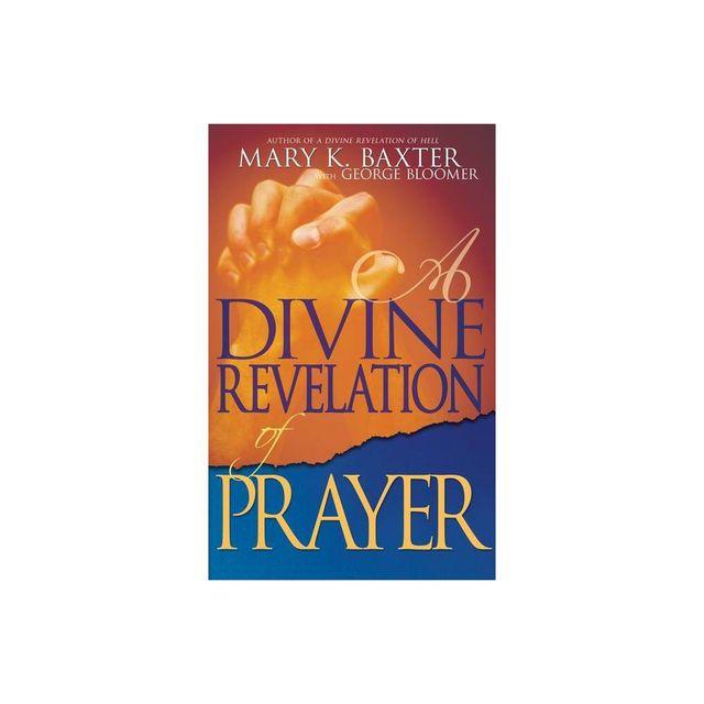 A Divine Revelation of Prayer - by Mary K Baxter & George Bloomer (Paperback)