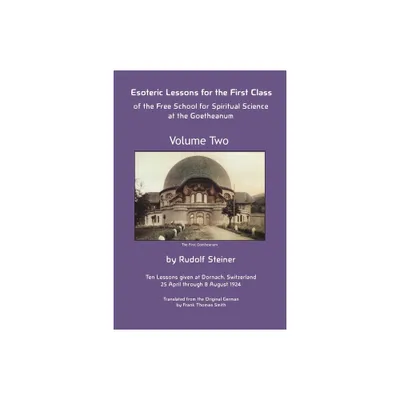 Esoteric Lessons for the First Class of the Free School for Spiritual Science at the Goetheanum - by Rudolf Steiner (Paperback)