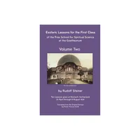 Esoteric Lessons for the First Class of the Free School for Spiritual Science at the Goetheanum - by Rudolf Steiner (Paperback)