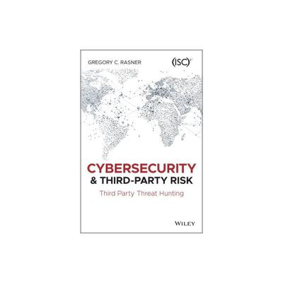 Cybersecurity and Third-Party Risk - by Gregory C Rasner (Paperback)