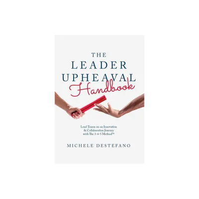 The Leader Upheaval Handbook - by Michele DeStefano (Paperback)