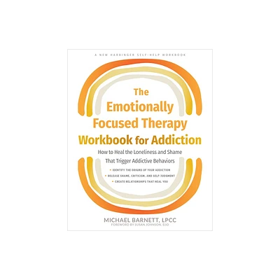 The Emotionally Focused Therapy Workbook for Addiction - by Michael Barnett (Paperback)