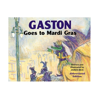 Gaston(r) Goes to Mardi Gras (Abbreviated Board Book) - by James Rice