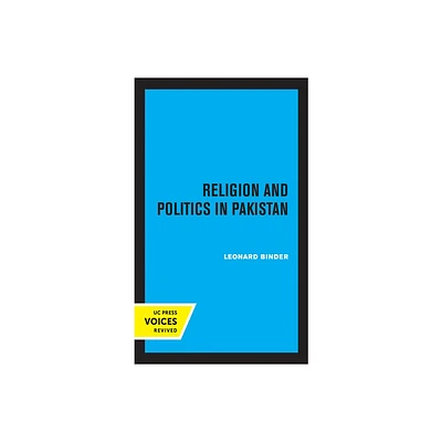 Religion and Politics in Pakistan - by Leonard Binder (Paperback)