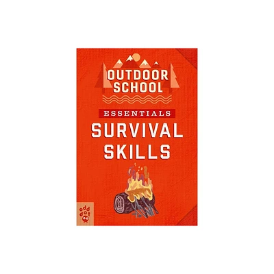 Outdoor School Essentials: Survival Skills - by Odd Dot (Paperback)