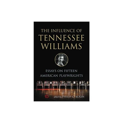 The Influence of Tennessee Williams - by Philip C Kolin (Paperback)