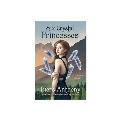 Six Crystal Princesses - (Xanth Novels) by Piers Anthony (Hardcover)