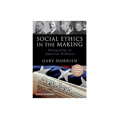 Social Ethics Making - by Gary Dorrien (Paperback)