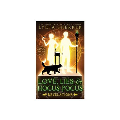 Love, Lies, and Hocus Pocus Revelations - (Lily Singer Adventures) by Lydia Sherrer (Paperback)