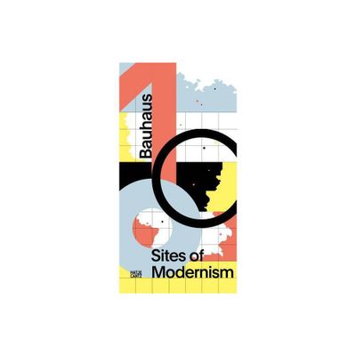 Bauhaus 100: Sites of Modernism - (Hardcover)