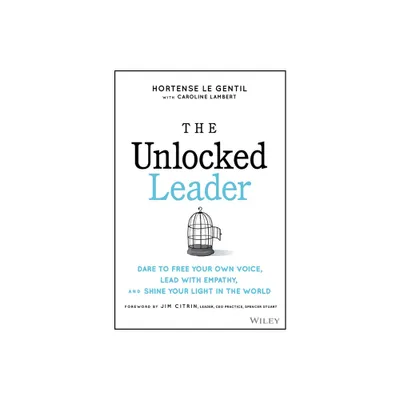 The Unlocked Leader - by Hortense Le Gentil (Hardcover)