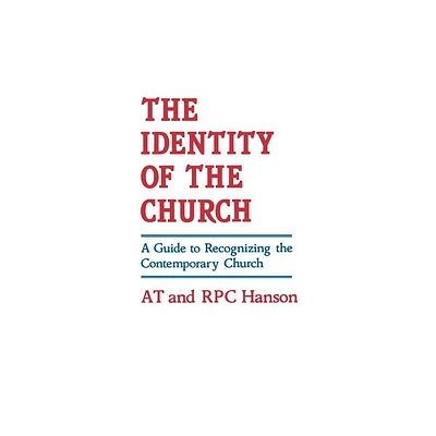 The Identity of the Church - by A T Hanson & R P C Hanson (Paperback)