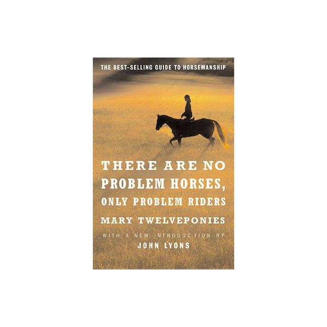 There Are No Problem Horses, Only Problem Riders - by Mary Twelveponies (Paperback)