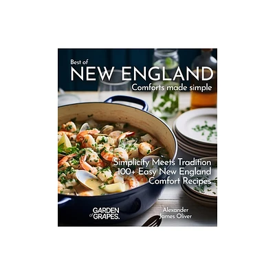 Best of New England Comforts Made Simple - (Best of Global Recipes) by Alexander James Oliver (Paperback)