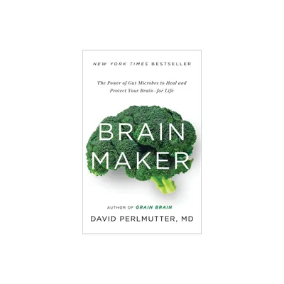 Brain Maker (Hardcover) by David Perlmutter, M.D.