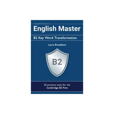 English Master B2 Key Word Transformation (20 practice tests for the Cambridge First) - by Laura Broadbent (Paperback)