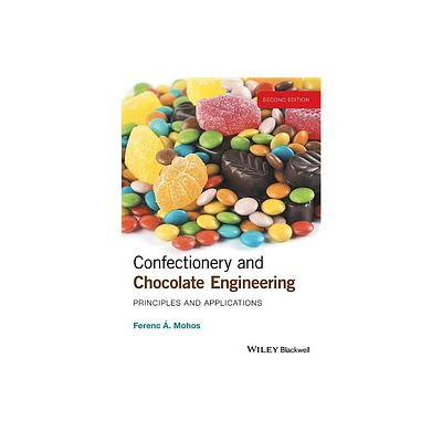 Confectionery and Chocolate Engineering - 2nd Edition by Ferenc A Mohos (Hardcover)