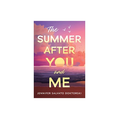 The Summer After You and Me - by Jennifer Doktorski (Paperback)