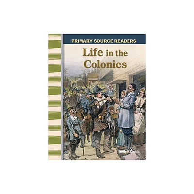 Life in the Colonies - (Social Studies: Informational Text) by Emily R Smith (Paperback)