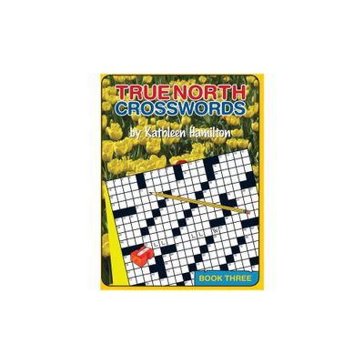 True North Crosswords, Book 3 - by Kathleen Hamilton (Paperback)