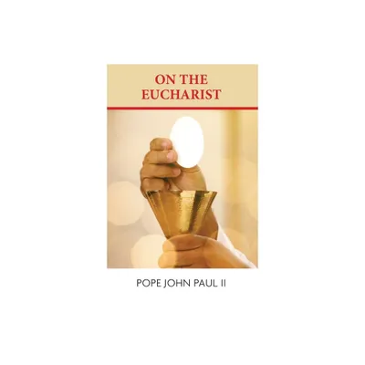 On the Eucharist - by Pope John Paul II (Paperback)