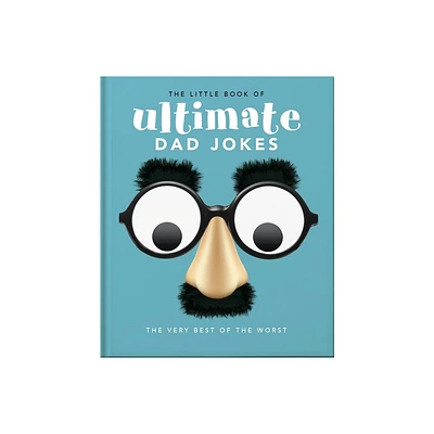 The Little Book of Ultimate Dad Jokes - by Orange Hippo! (Hardcover)