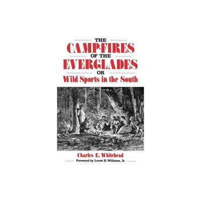 Camp-Fires of the Everglades - (Florida Sand Dollar Books) by Charles E Whitehead (Paperback)