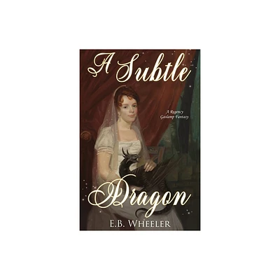 A Subtle Dragon - by E B Wheeler (Paperback)