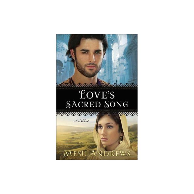 Loves Sacred Song - by Mesu Andrews (Paperback)