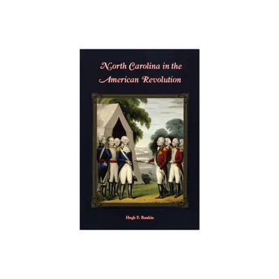 North Carolina in the American Revolution - by Hugh F Rankin (Paperback)