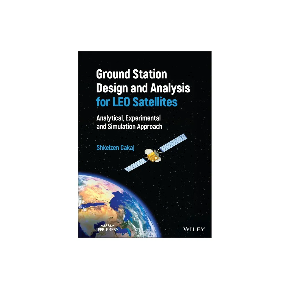 TARGET Ground Station Design and Analysis for Leo Satellites - by Shkelzen  Cakaj (Hardcover)