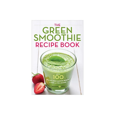 The Green Smoothie Recipe Book - by Mendocino Press (Paperback)