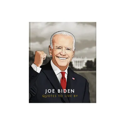 Joe Biden: Quotes to Live by - (Little Books of People) by Orange Hippo! (Hardcover)