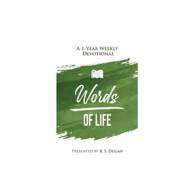 Words of Life - A 1 Year Weekly Devotional - by R S Dugan (Paperback)