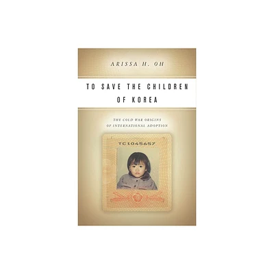 To Save the Children of Korea - (Asian America) by Arissa H Oh (Paperback)