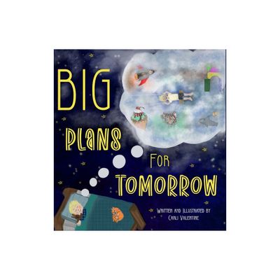 Big Plans For Tomorrow - by Carli Valentine (Hardcover)