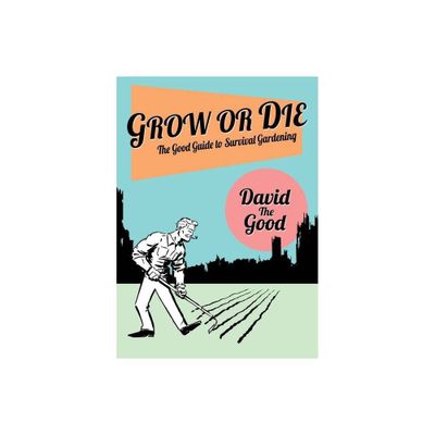 Grow or Die - by David The Good (Paperback)