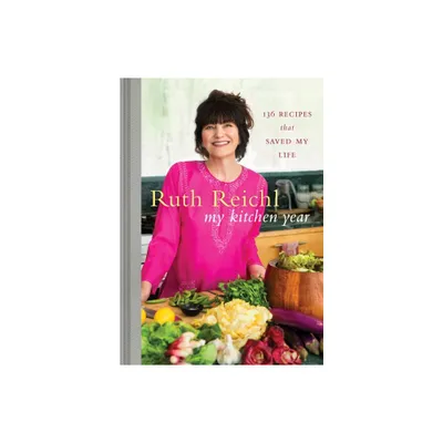 My Kitchen Year - by Ruth Reichl (Hardcover)